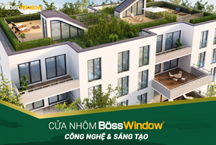 Ưu điểm của các loại cửa sổ nhôm kính Bosswindow