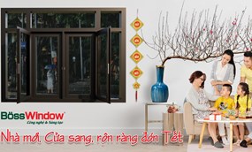 BOSSWINDOW – GIẢI PHÁP HOÀN THIỆN NGÔI NHÀ TRƯỚC THỀM NĂM MỚI