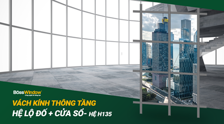 Vách kính thông tầng hệ lộ đố + cửa sổ - Hệ H135