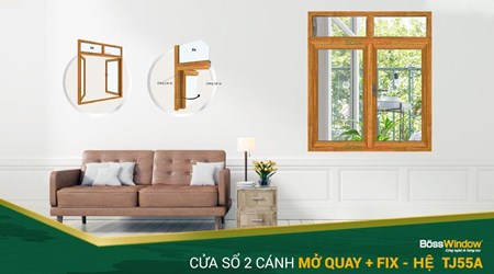 Cửa sổ 2 cánh mở quay + fix - Hệ TJ55A