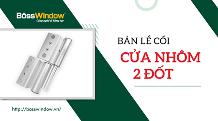 Bản lề cửa nhôm 2 đốt Boss G