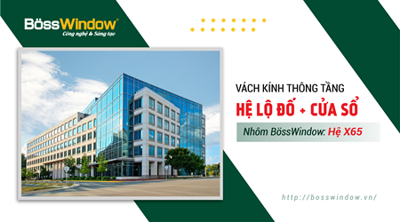 Vách kính thông tầng hệ lộ đố + cửa sổ - Hệ X65 