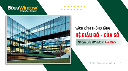 Vách kính thông tầng hệ giấu đố + cửa sổ - Hệ X65 