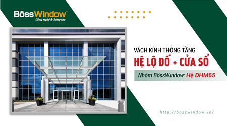 Vách kính thông tầng hệ lộ đố + cửa sổ - Hệ HDM65 